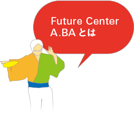 Future Center A.BAとは