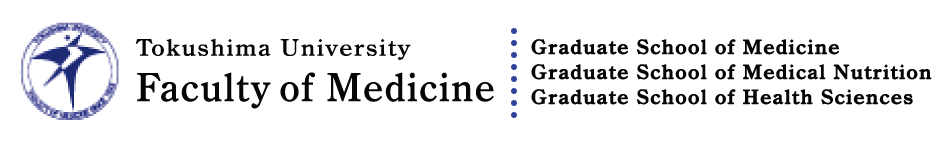 Tokushima University Faculty of Medicine  Graduate School of Medicine  Graduate School of Medical Nutrition  Graduate School of Health Sciences